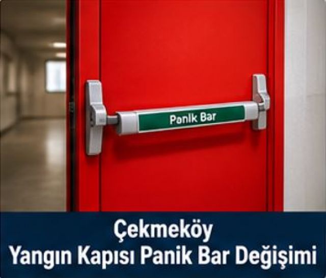 Çekmeköy Yangın Kapısı Panik Bar Değişimi