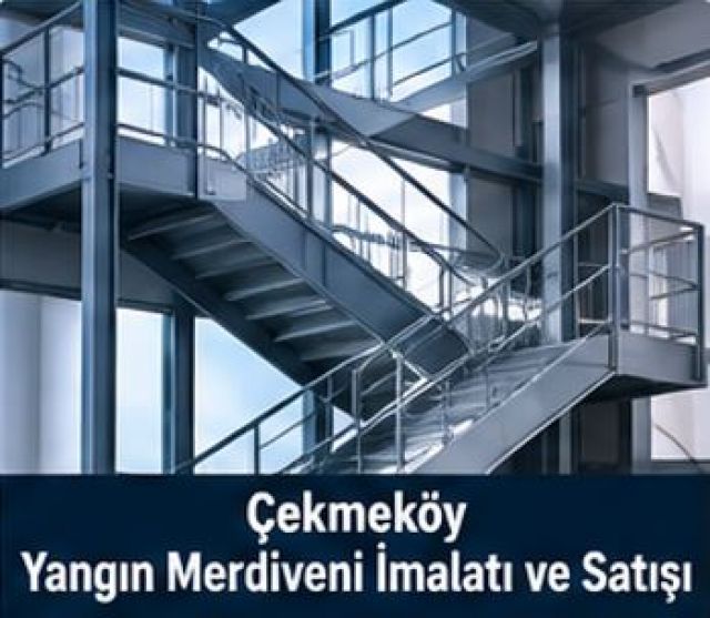 Çekmeköy Yangın Merdiveni İmalatı ve Satışı